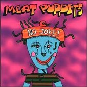 Meat_Puppets_No_Joke.jpg (12841 bytes)