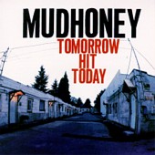 Mudhoney_Tommorrow_Hit_Today.jpg (12389 bytes)